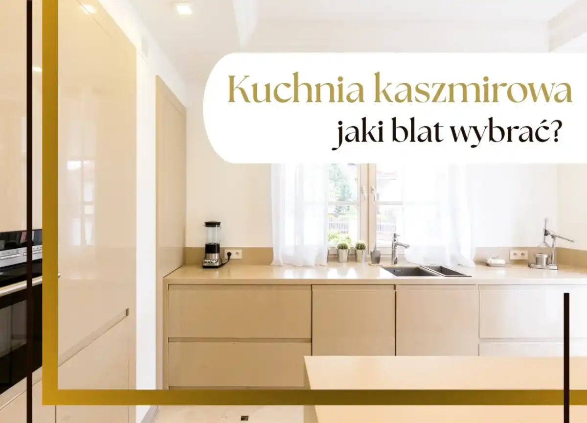 Jaki blat do kaszmirowej kuchni wybrać?